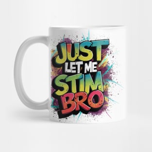 Just Let Me Stim Bro, Graffiti Design Mug